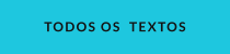 TODOS OS  TEXTOS