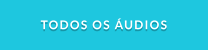 TODOS OS ÁUDIOS